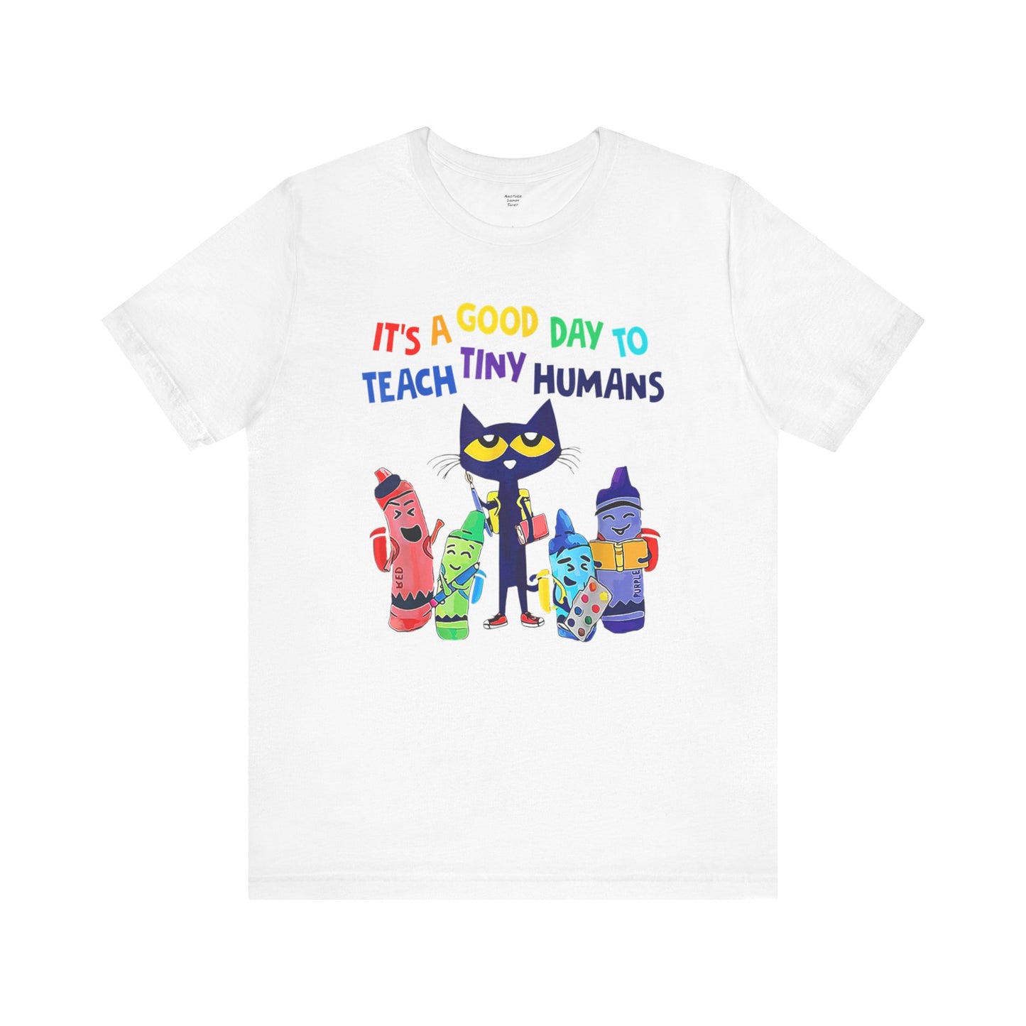 Its A Good Day To Teach Tiny Humans Teacher Quote - Graphic Unisex Jersey Tee