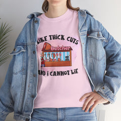 Butcher Graphic Tee - I Like Thick Cuts And I Cannot Lie