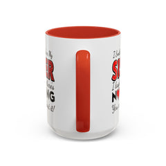 Funny You're My Sister Quote - Accent Coffee Mug (11, 15oz)