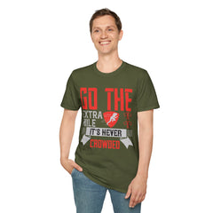 Go The Extra Mile Its Never Crowded Unisex Softstyle T-Shirt