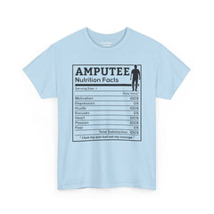 Arm AMPUTEE Nutrition Facts / Unisex Heavy Cotton Tee / I Lost My Arm But Not My Courage / Motivation / Heart / Hustle / Passion