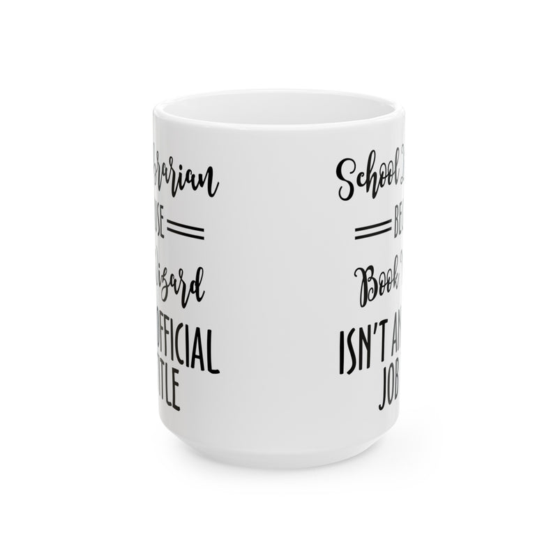 School Librarian quote mug, funny Librarian gift, white ceramic mug, 11oz,15oz mug, gift for Book Readers, gift for him, gift for her