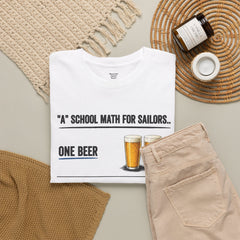 T-Shirt -  "A" School Math for Sailors Funny Beer Graphic Tee