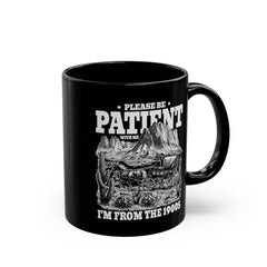 Please Be Patient With Me Im From The 1900s, Graphic Black Mug (11oz, 15oz)
