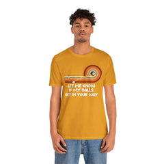 Let Me Know If My Balls Get In Your Way Funny Billard Quote - Graphic Unisex Jersey Short Sleeve Tee