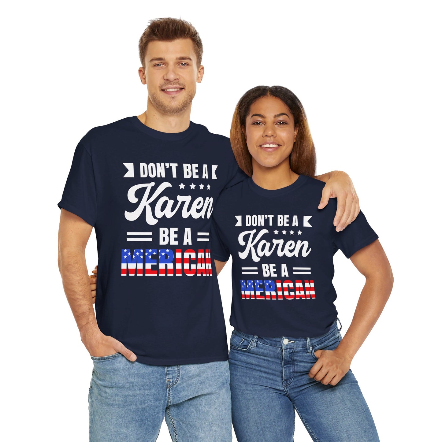 Don't Be A Karen Be Merican - Unisex Heavy Cotton Tee