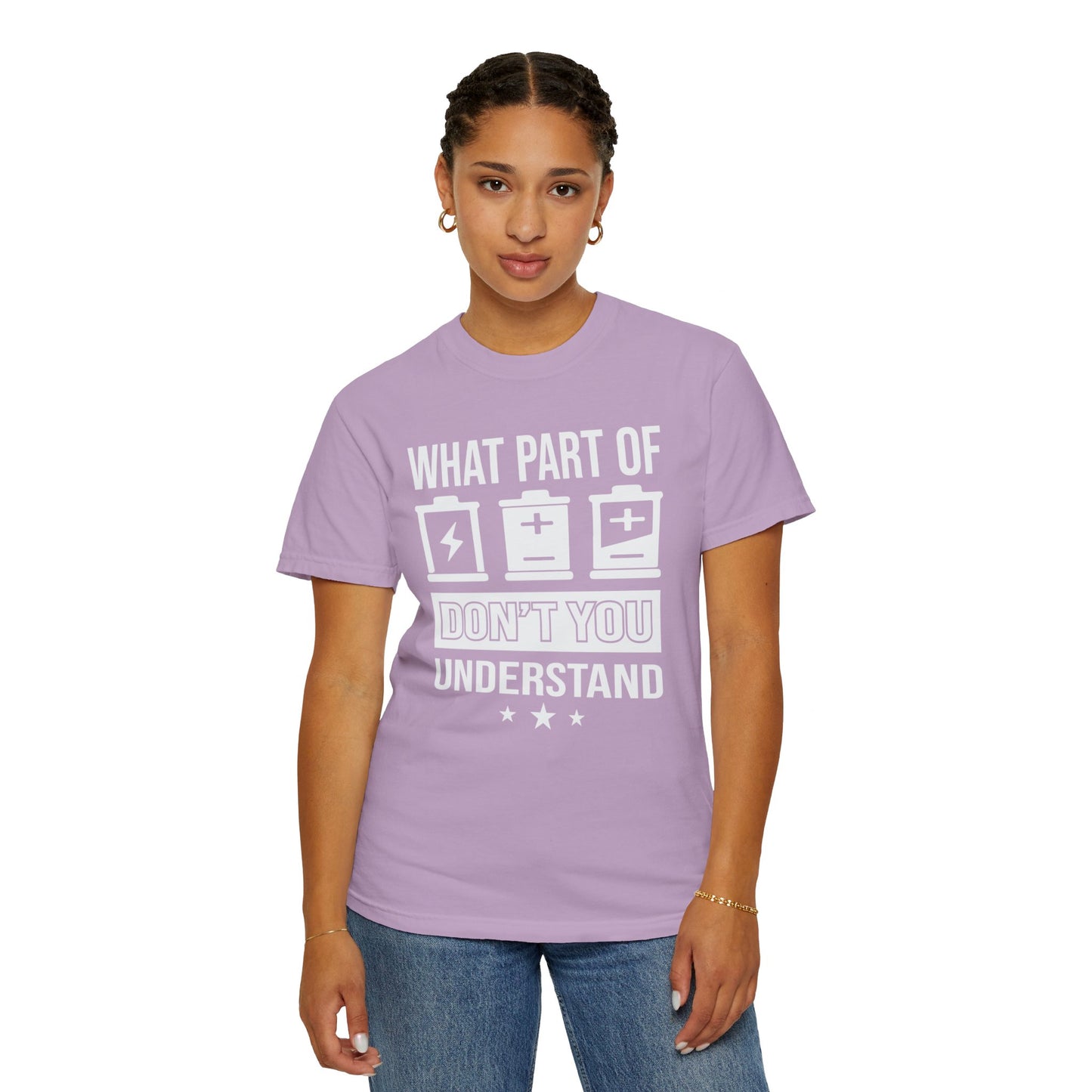 What Part of Battery Cells Don't You Understand, Comfort Colors Unisex Garment-Dyed T-shirt