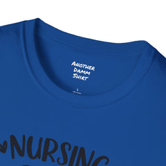 Nurse Quote - Unisex Softstyle T-Shirt | Nurse Awareness, Medical Apparel, Gift For Her, Scrubs Lover, Hospital Staff Gift, Registered Nurse