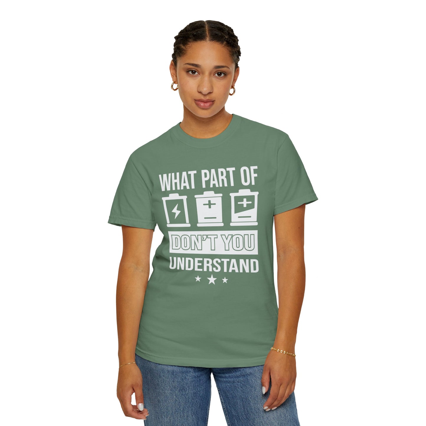 What Part of Battery Cells Don't You Understand, Comfort Colors Unisex Garment-Dyed T-shirt