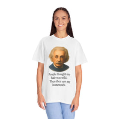 Albert Einstein 'My Hair Was Wild' T-Shirt