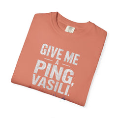 Hunt For Red October Give Me A Ping  Vasili Unisex Garment-Dyed T-shirt