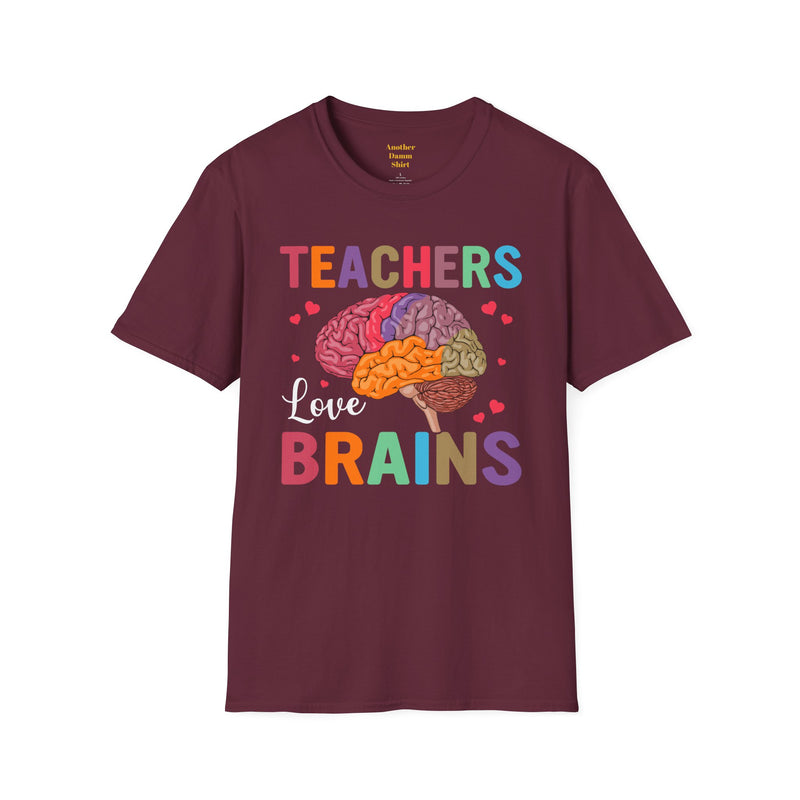 TEACHERS LOVE BRAINS! / Great gift idea! / Educator / School Days / Unisex T Shirt