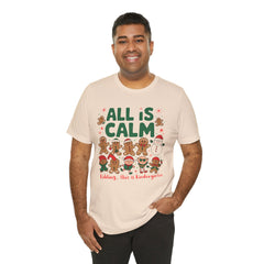 All Is Calm — Funny Gingerbread & Snowman Christmas T‑Shirt (Kidding, This Is Kindergarten)