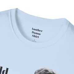 BREAKFAST CLUB - Could you describe the ruckus, sir.  - Brian Johnson NERD Unisex Softstyle T Shirt  Dont You Forget About Me