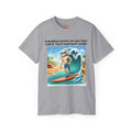 Amputees The Surf Is Up! -  Unisex Ultra Cotton Tee | Amputee Humor, Leg Amputee, Limb Awareness, Fun Prosthetic Apparel, Fun Amputee Tee