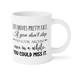 Life Moves Pretty Fast - Ceramic Mugs (11oz\15oz\20oz) Ferris Beuller / Movie Quote / Unique Gift / Gift for him / Gift for Her / 80s Movie