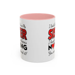Funny You're My Sister Quote - Accent Coffee Mug (11, 15oz)