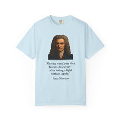 Isaac Newton Quote T-Shirt — "Gravity wasn't my idea" Scientific Humor Tee