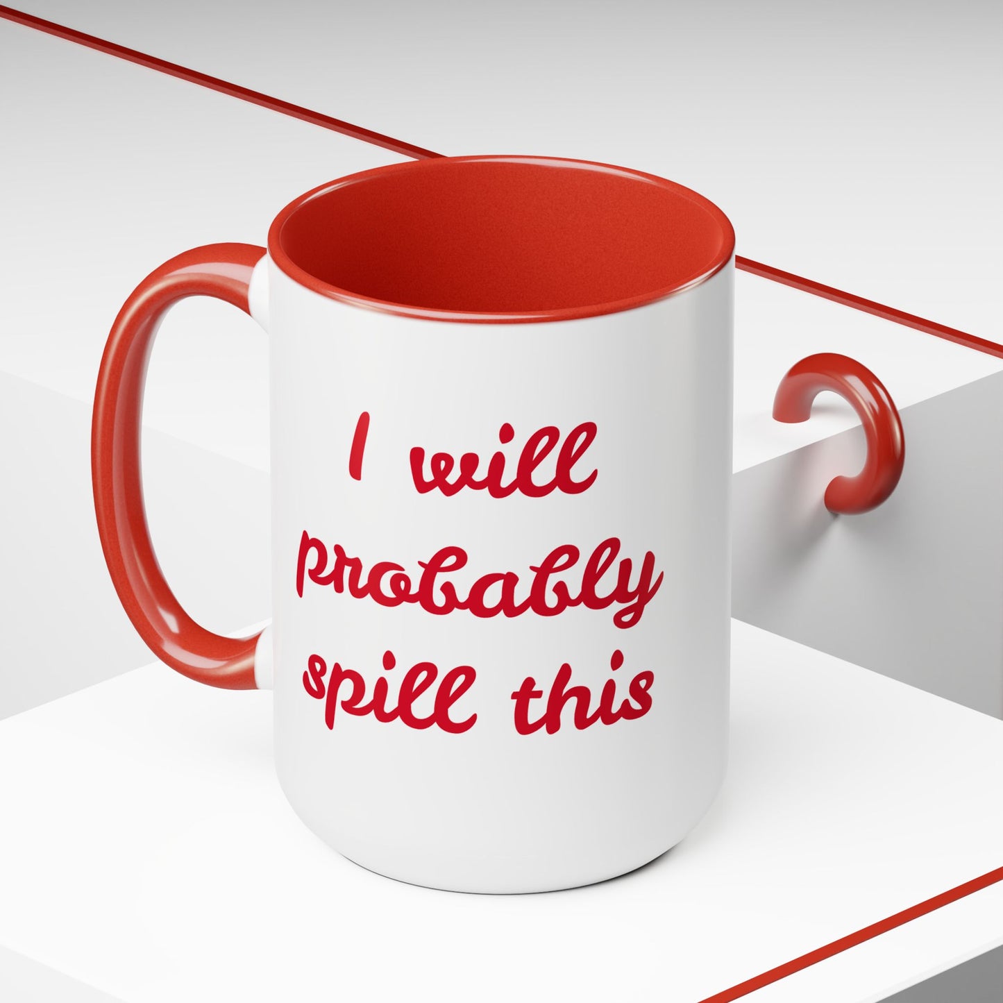 I Will Probaby Spill This Fun Quote - 15oz Two-tone coffee mug