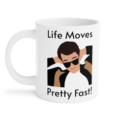 Life Moves Pretty Fast - Ceramic Mugs (11oz\15oz\20oz) Ferris Beuller / Movie Quote / Unique Gift / Gift for him / Gift for Her / 80s Movie