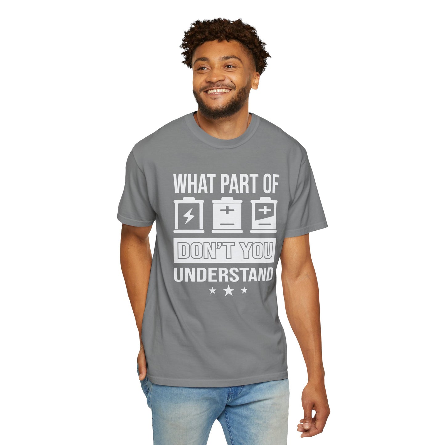 What Part of Battery Cells Don't You Understand, Comfort Colors Unisex Garment-Dyed T-shirt