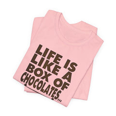 Inspirational Quote T-Shirt - Life is Like a Box of Chocolates