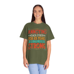 Annoying Each Other 25 Years Strong Unisex Garment-Dyed T-Shirt - Perfect Gift for Couples and Anniversaries