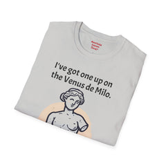 The Venus De Milo Arm Amputee - Unisex Softstyle T-Shirt / Arm up / One Arm Humor / Funny Story / One Arm Warrior / Art Humor /