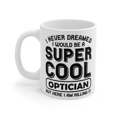 Super Cool Optican Humor - 11oz 15oz 20oz Mug