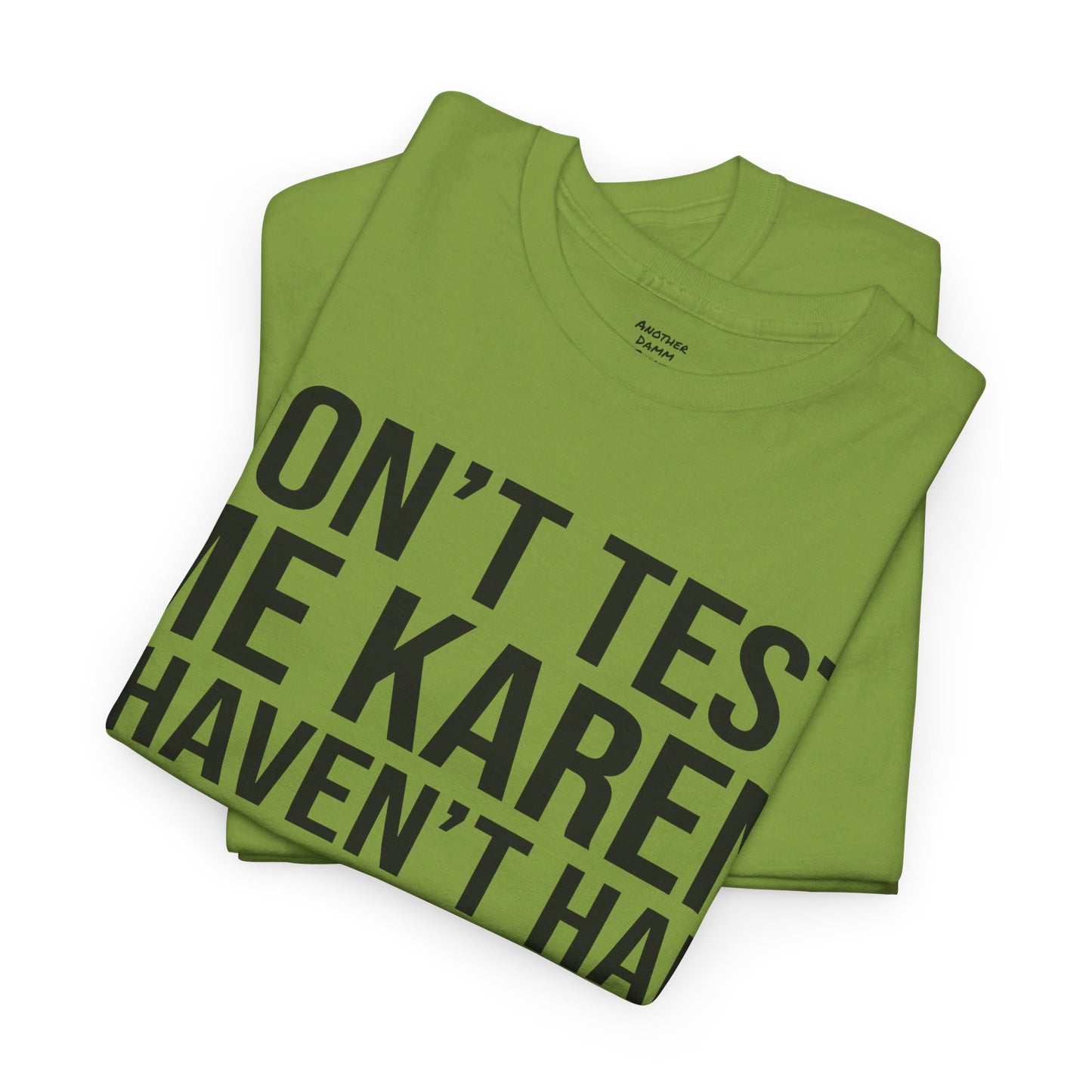 BOLD Don't Test Me Karen - Unisex Heavy Cotton Tee