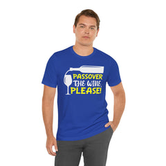 Funny Passover The Wine T Shirt - Unisex Tee