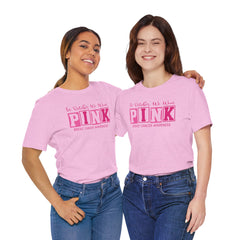In October We Wear PINK, Breast Cancer Awareness - Graphic Unisex Jersey Short Sleeve Tee