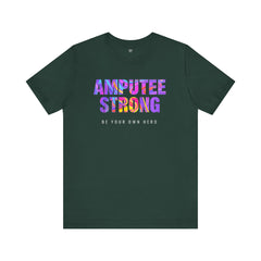 Amputee Strong Motivational Quote - Unisex T-Shirt