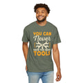 You Can Never Have Too Many Tools, Fun Mechanic Quote, Comfort Colors Unisex Relaxed Fit T Shirt