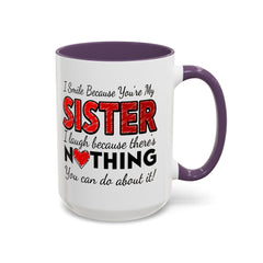 Funny You're My Sister Quote - Accent Coffee Mug (11, 15oz)
