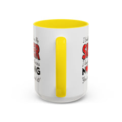 Funny You're My Sister Quote - Accent Coffee Mug (11, 15oz)