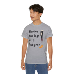 Having Two Legs Is So Last Year / Amputee / Amputation/ One Leg / Above The Knee / Unisex Ultra Cotton Tee