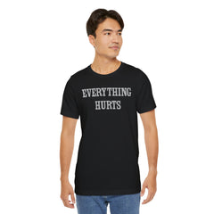 Everything Hurts Unisex Short Sleeve Tee - Casual Comfort for Everyday Wear
