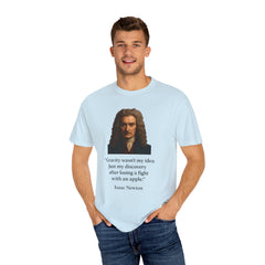Isaac Newton Quote T-Shirt — "Gravity wasn't my idea" Scientific Humor Tee