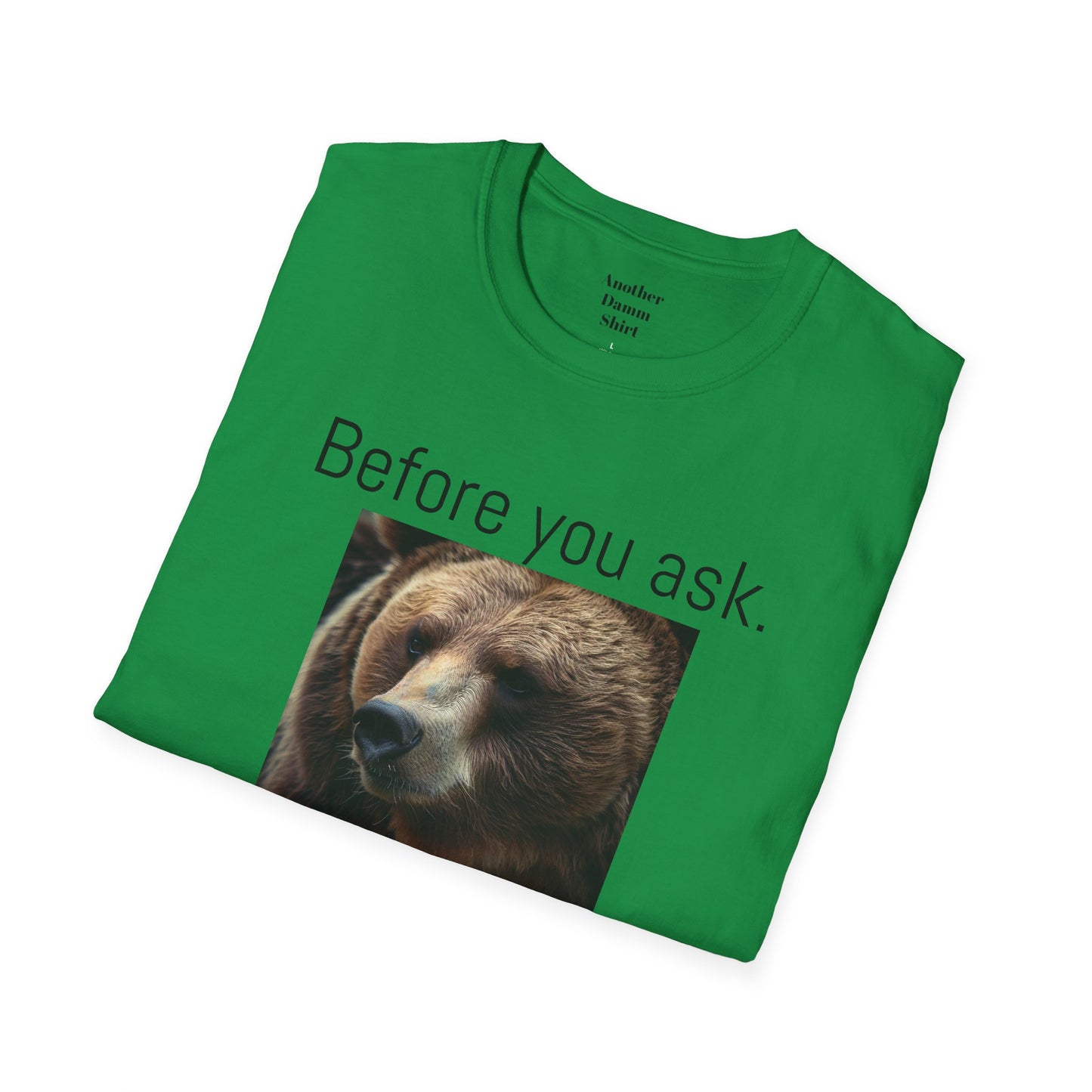 Before You Ask. Yes, it was a Grizzly Bear! / As an amputee it is a funny joke and conversation starter / Unisex T Shirt