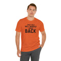 They Told Me I would Grow Back - Unisex Jersey Short Sleeve Tee