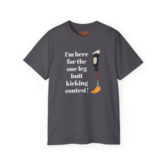 I'm Here For The One Leg Butt Kicking Contest - Unisex Ultra Cotton Tee | Amputee Humor, Leg Amputee, Limb Awareness, Prosthetic Humor