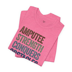 AMPUTEE STRENGTH Quote - Unisex T-Shirt