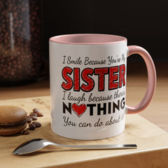 Funny You're My Sister Quote - Accent Coffee Mug (11, 15oz)