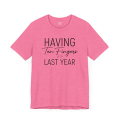 Having Ten Fingers is so Last Year - Unisex Short Sleeve Tee | Amputee Awareness,Limb Awareness,Finger Amputee,Gift For Him,Gift For Her