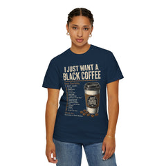 I Just Want a Black Coffee T-Shirt — Funny Barista List Graphic Tee for Coffee Lovers
