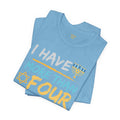 I Have More Than Four Questions - Unisex Jersey Short Sleeve Tee