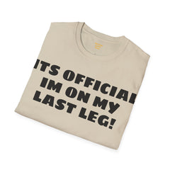 Im On My Last Leg Quote, Unisex Softstyle T-Shirt