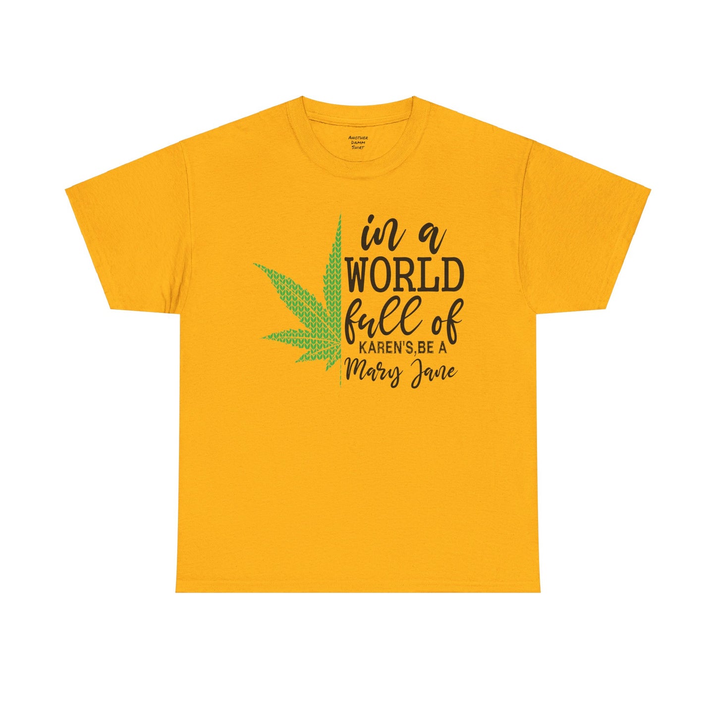 Don't Be A Karen Be A Mary Jane  - Unisex Heavy Cotton Tee