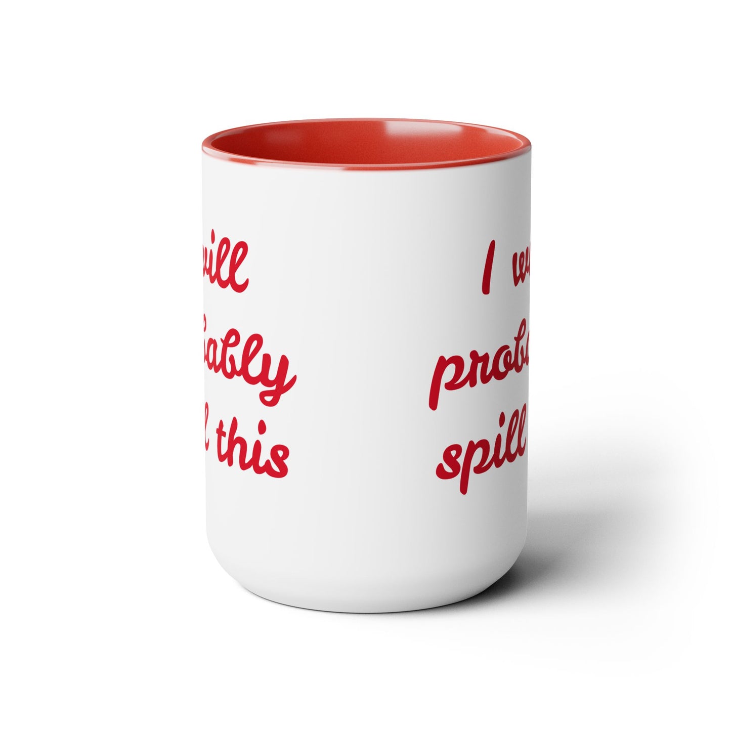 I Will Probaby Spill This Fun Quote - 15oz Two-tone coffee mug